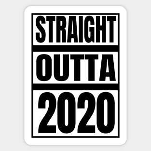 STRAIGHT OUTTA 2020 Sticker